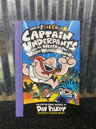 Now in Full Color Captain Underpants and the Wrath of the Wicked Wedgie Woman Book