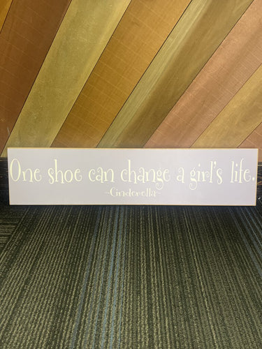 One shoe can change a girl's life. Sign - Lilac (org $30